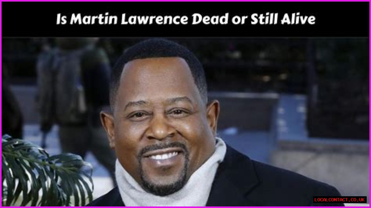 Is Martin Lawrence Dead Today? Get The Truth Here