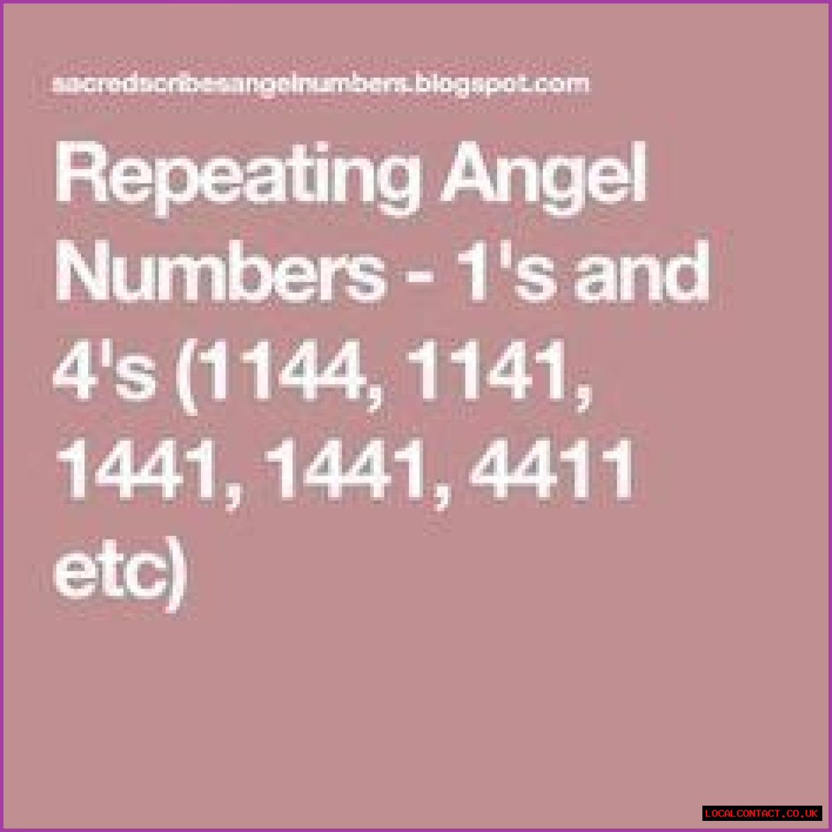 
Repeating Angel Numbers - 4's and 1's  (4411, 4141, 1414, 1144 etc)
